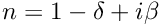 $n = 1 - \delta + i \beta$