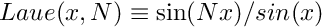 $Laue(x,N)\equiv\sin(Nx)/sin(x)$
