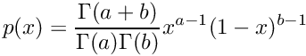 \[ p(x) = \frac{\Gamma (a + b) } {\Gamma(a)\Gamma(b) } x ^{a-1} (1 - x)^{b-1} \]