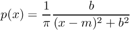 \[ p(x) = \frac{1}{\pi} \frac{ b }{ (x-m)^2 + b^2} \]