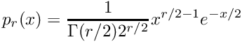 \[ p_r(x) = \frac{1}{\Gamma(r/2) 2^{r/2}} x^{r/2-1} e^{-x/2} \]