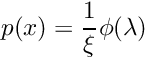 \[ p(x) = \frac{1}{\xi} \phi (\lambda) \]