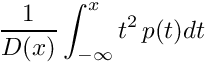 \[ \frac{1}{D (x)} \int_{-\infty}^{x} t^2\, p(t) d t \]