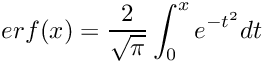 \[ erf(x) = \frac{2}{\sqrt{\pi}} \int_{0}^{x} e^{-t^2} dt \]